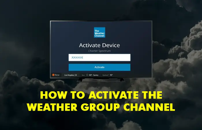 How to Activate the Weather Group Channel on Fire Stick, Xfinity, YouTube TV & Roku?