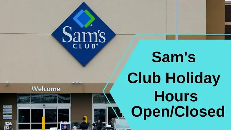 Sam's Club Holiday Hours & Schedule 2023 - Sweepstakesbible Blog
