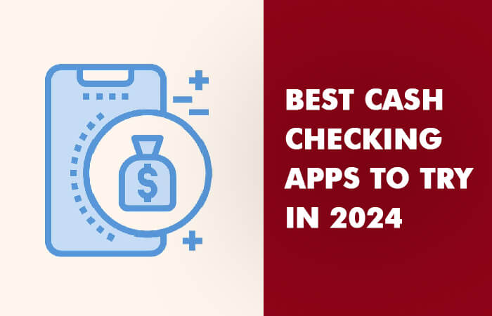 Best Cash Checking Apps To Try In 2024