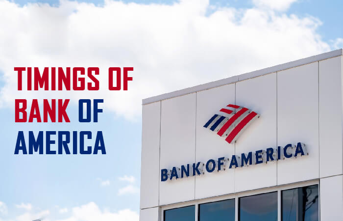 Timings of Bank of America: Open, Close Time & Working Hours
