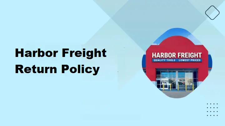 Harbor Freight Return Policy