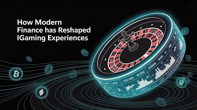How Modern Finance Has Reshaped iGaming Experiences