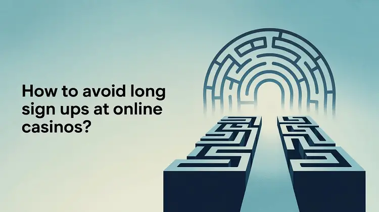 Avoid Long Sign Ups At Online Casinos