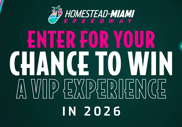 Win The 2026 Homestead-Miami Speedway® Sweepstakes