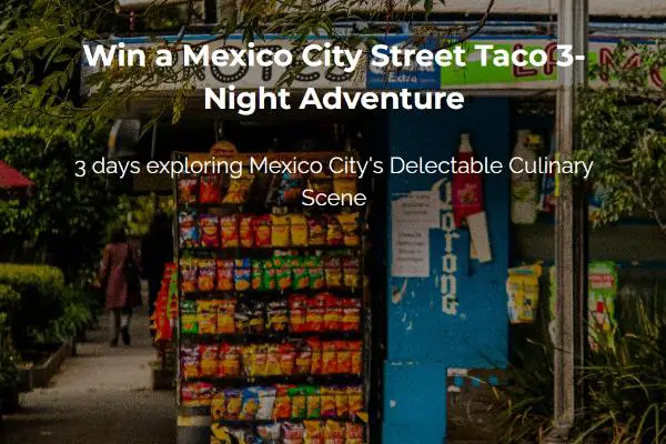 Win Mexico City Street Taco Adventure Sweepstakes