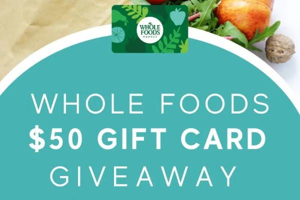 Win A $50 Whole Foods Gift Card Giveaway