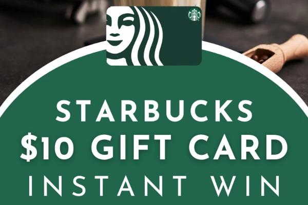 Win A $10 Starbucks Gift Cards Instantly
