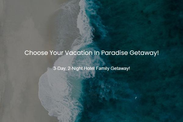 Win Choose Your Vacation In Paradise Getaway Sweepstakes