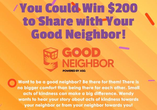 Win A $200 to share with your Good Neighbor Sweepstakes
