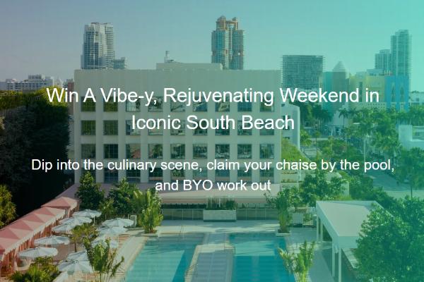 Win A Vibe-y, Rejuvenating Weekend in Iconic South Beach Sweepstakes