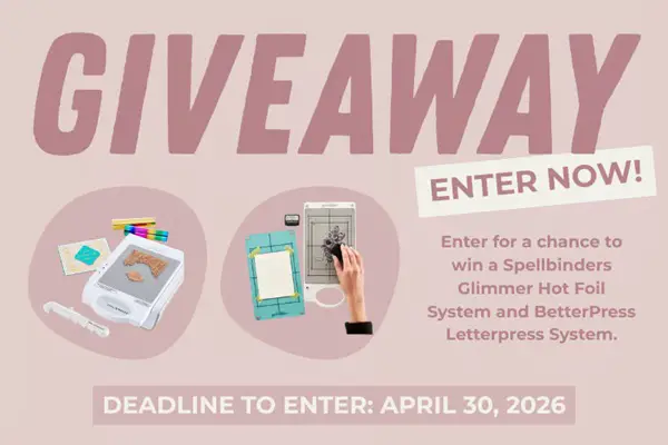 Win A Spellbinders Glimmer Hot Foil System + BetterPress Letterpress System!
