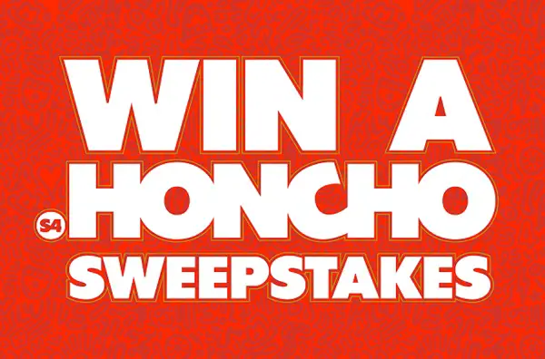 Win The S4 Honcho™ Sweepstakes