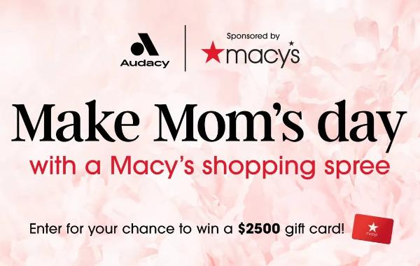 Win Audacy: Macy's Mother's Day Sweepstakes