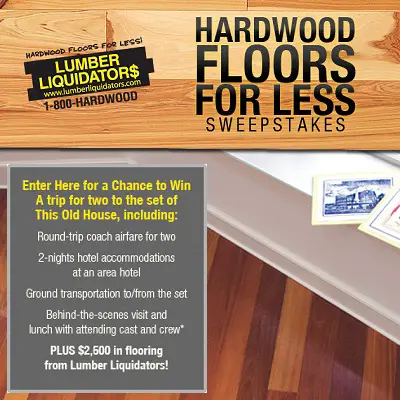 This Old House & Lumber: Hardwood Floors for Less Sweepstakes