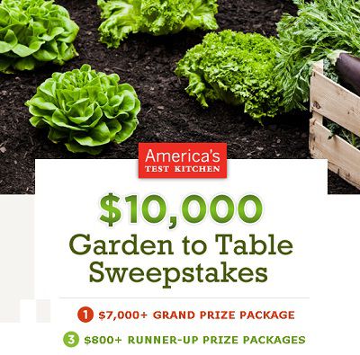 America’s Test Kitchen $10,000 Garden to Table Sweepstakes