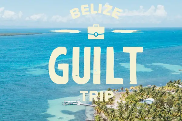 Belize Guilt Trip Sweepstakes