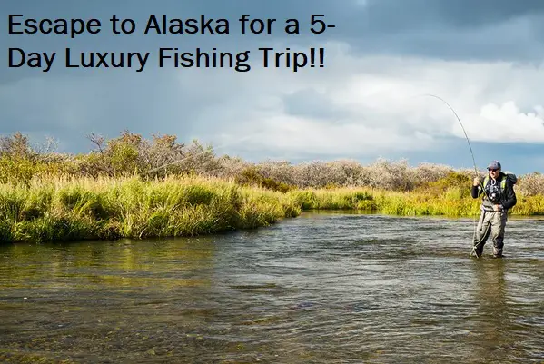 Omaze Alaska Fishing Adventure Sweepstakes