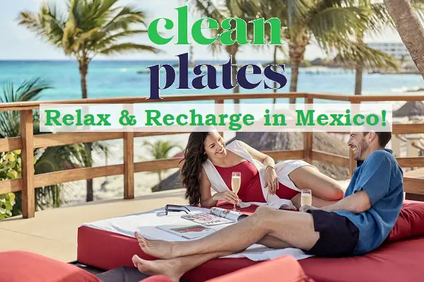 Clean Plates Mexico Vacation Sweepstakes