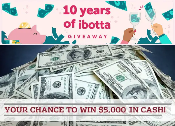 Ibotta 10 Years of Giveaway: Win $5000 Cash! (2 Winners)