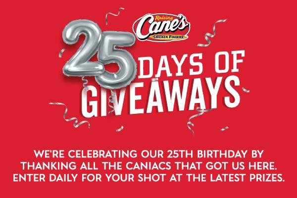 25 Years of Cane’s Sweepstakes: Win 25 Exciting prizes