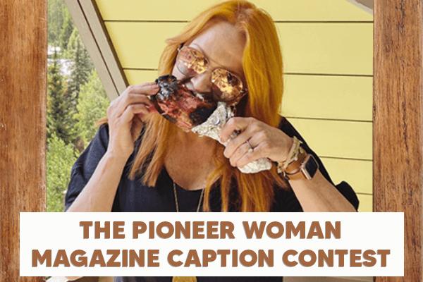 The Pioneer Woman Magazine Caption Contest: Win Cash Prizes!