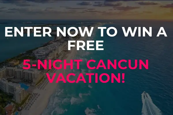 Enter to win a free 5 night Cancun Vacation