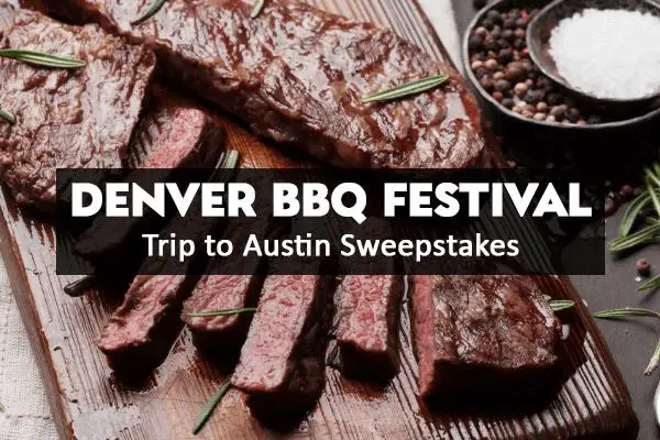 The Denver BBQ Festival - Trip to Austin Sweepstakes