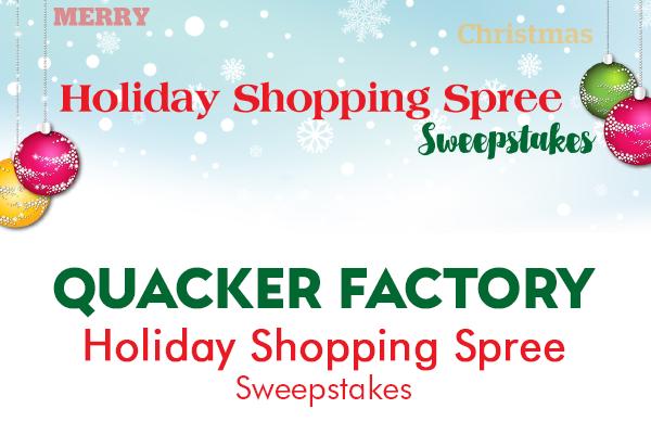 Quacker factory – Holiday Shopping Spree Sweepstakes