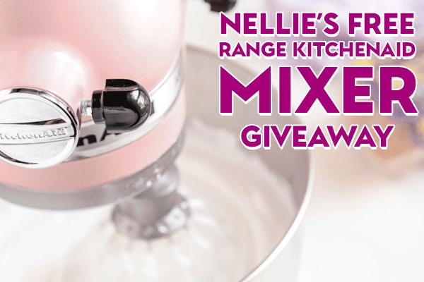 Nellie’s Free Range KitchenAid Mixer Giveaway
