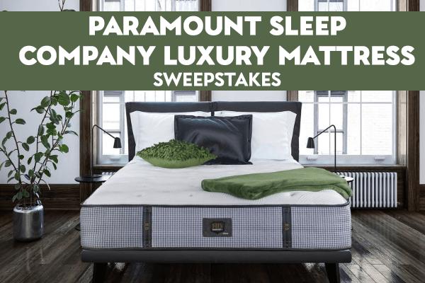 Paramount Sleep Company Luxury Mattress Sweepstakes