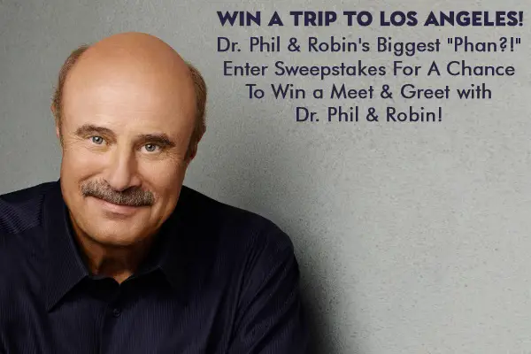 Dr. Phil's Biggest Phan Sweepstakes: Win a Trip for 2 to Los Angeles