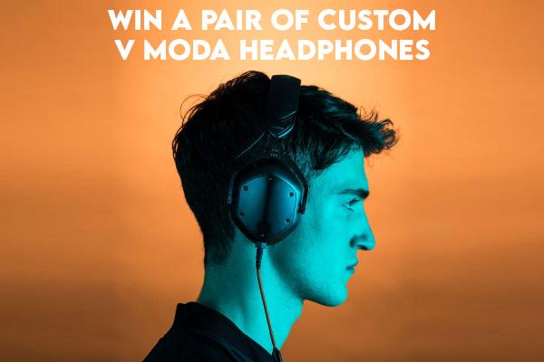 Win a pair of Custom V MODA Headphones
