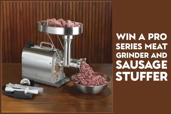 Win a Pro Series Meat Grinder and Sausage Stuffer