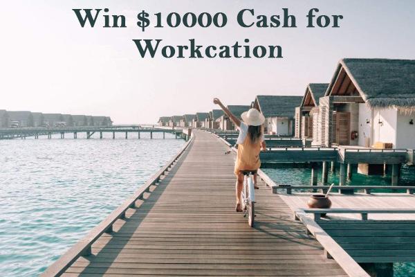 Win $10000 Cash for Workcation