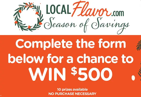 Local Flavor Season of Savings Sweepstakes: Win $500 Free Cash (10 Winners)