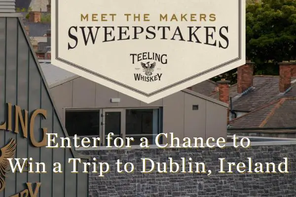 Teeling Whiskey Meet the Makers Sweepstakes: Win a Trip to Dublin