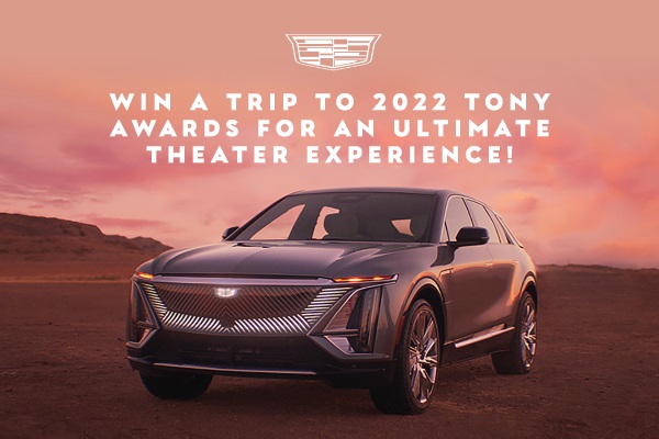 Cadillac Theatre Experience Sweepstakes: Win A Trip To 2022 Tony Awards
