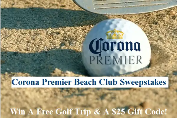 Corona Premier Beach Club Sweepstakes: Win Free Golf Trip, $2,500 Cash & $25 Gift Codes