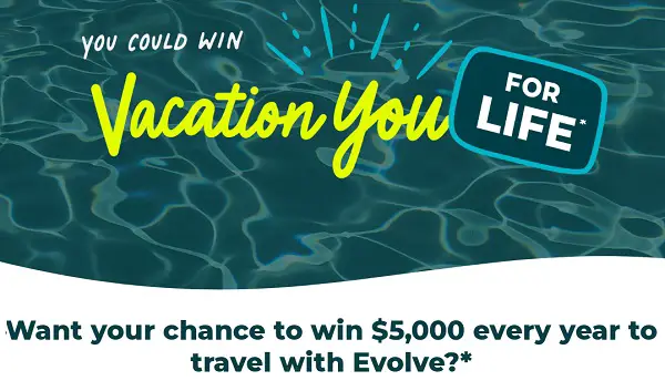 Evolve Sweepstakes: Win Free Vacation for a Life!