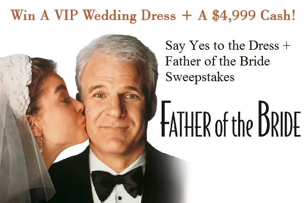 Father of the Bride Sweepstakes: Win $4,999 Cash & A Wedding Dress