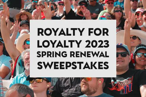 Royalty For Loyalty 2023 Spring Renewal Sweepstakes