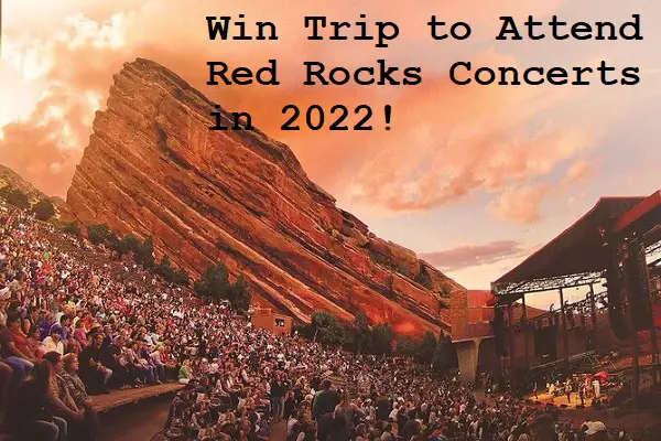 Win Trip to Attend Red Rocks Concerts in 2022! (5 Winners)