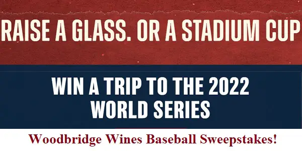 Woodbridge Wines Baseball Sweepstakes: Win A Trip To MLB 2022 World Series