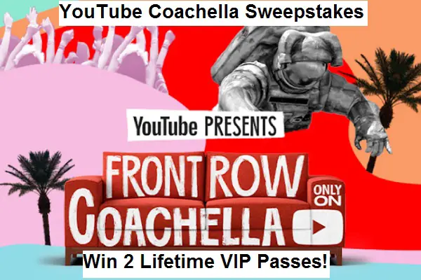 YouTube Coachella Sweepstakes: Win Free VIP Tickets For A Lifetime & $100K Cash