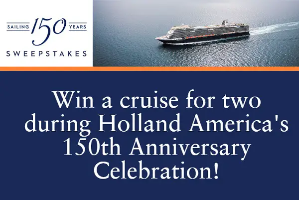 Holland America 150 Anniversary Sweepstakes: Win A Free Cruise Vacation