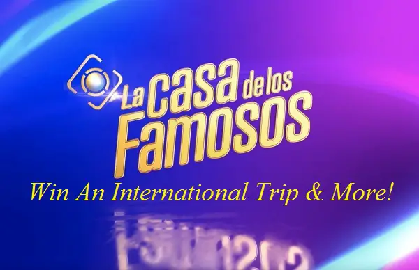 La Casa de los Famosos Season 3 Sweepstakes: Win a Trip To Mexico City