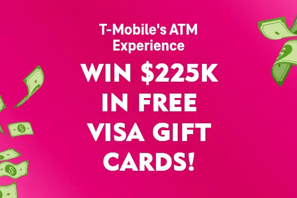 The T-Mobile ATM Sweepstakes 2022: Win $225K in Free Visa Gift Cards (2K+ Winners)