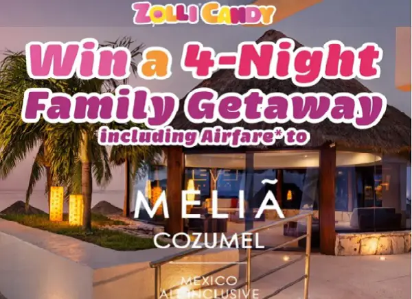 Zolli Candy Family Vacation Giveaway: Win Free Mexico Trip to Meliá Cozumel & More (1K+ Prizes)