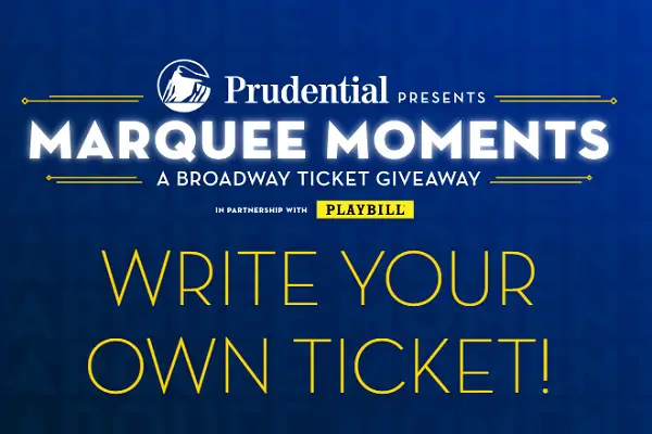 Prudential Marquee Moments Contest: Win Theater Tickets at Broadway Playbill Venue