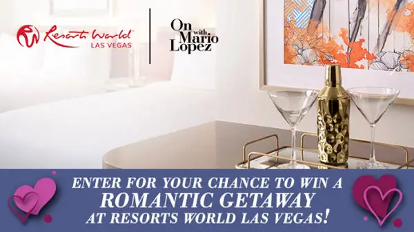 On with Mario Lopez’s Romantic Getaway Sweepstakes: Win a Trip to Resorts World Las Vegas